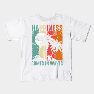 Happiness Comes In Waves Kids T-Shirt